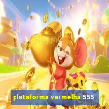 plataforma vermelha 555